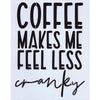 Coffee Makes Me Feel Less Cranky Stencil