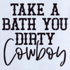 Take a Bath You Dirty Cowboy Stencil