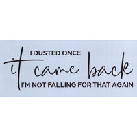 I Dusted Once Stencil