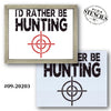 I'd Rather Be Hunting Stencil