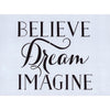 Believe Dream Imagine Stencil