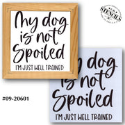 My Dog is Not Spoiled Stencil