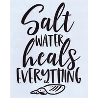 Salt Water Heals Everything Stencil