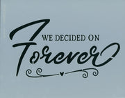 We Decided on Forever