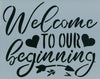 Welcome to Our Beginning