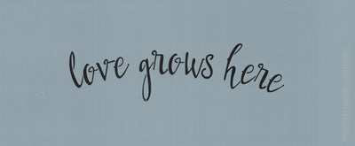 Love Grows Here Stencil