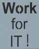 Work for It! Stencil