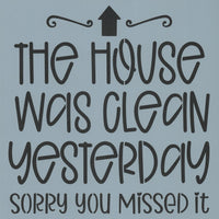 House was Clean Yesterday Stencil