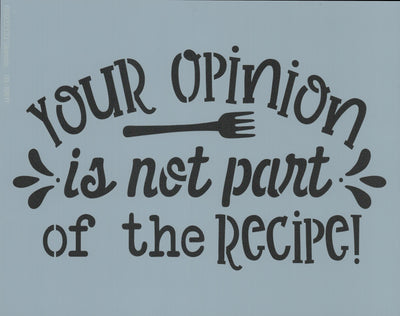 Your Opinion is Not Part of the Recipe Stencil