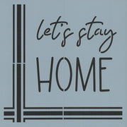 Let's Stay Home Stencil