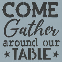Come Gather Around Our Table Stencil