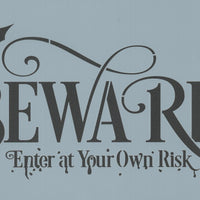 Beware - Enter at Your Own Risk Stencil