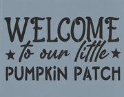 Welcome to Our Little Pumpkin Patch Stencil