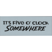Chris Haughey's It's Five O Clock Somewhere Plaque Stencil