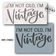 I'm Not Old I'm Vintage Stencil