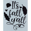 It's Fall Y'all Stencil