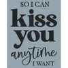 So I Can Kiss You Stencil