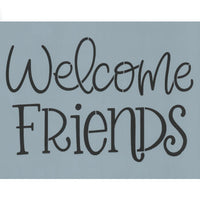 Welcome Friends Stencil