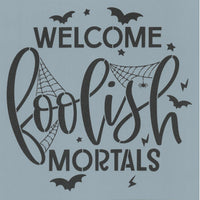Welcome Foolish Mortals Stencil