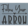 Follow Your Arrow Stencil
