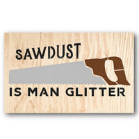 Sawdust is Man Glitter Stencil