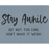 Stay Awhile Stencil