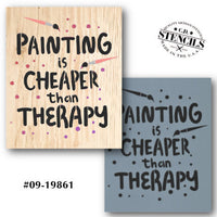 Painting is Cheaper Than Therapy Stencil