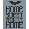 Home Sweet Haunted Home Stencil