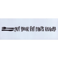 Get Your Fat Pants Ready Stencil