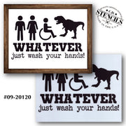 Whatever Just Wash Your Hands Stencil