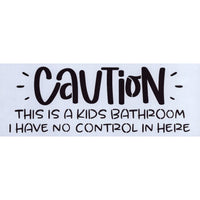 Kids Bathroom - No Control Here Stencil