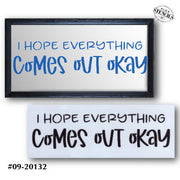 Hope Everything Comes Out Okay Stencil