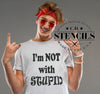 I'm Not with Stupid Stencil
